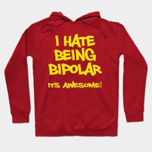 I hate being bipolar it's awesome! Hoodie